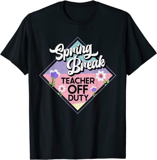 Spring Break Teacher Off Duty Classic Shirt