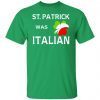 St Patrick Was Italian 2022 Shirt