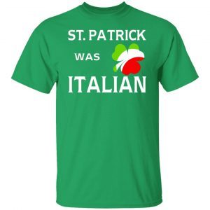 St Patrick Was Italian 2022 Shirt