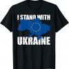 Stand With Ukraine Europe Eu Support Ukrainian Strong Peace Love Ukraine T-Shirt