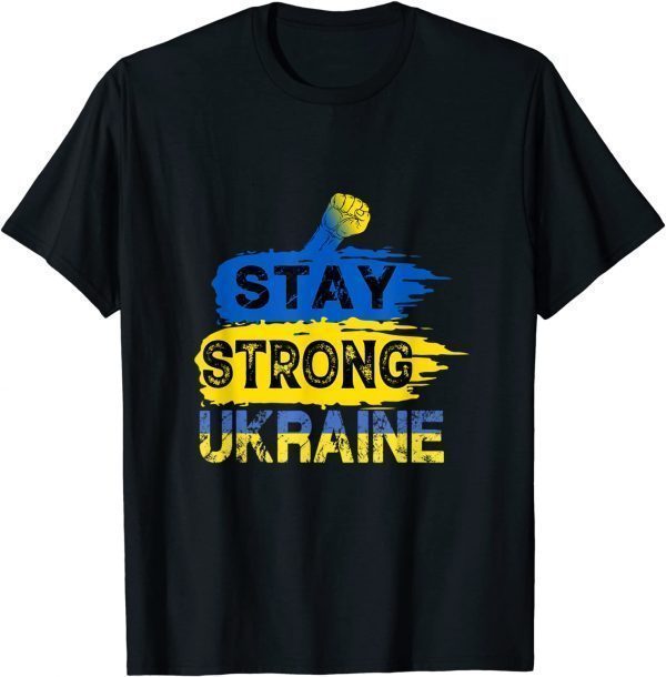 Stay Strong Ukraine, We Stand With Ukraine, Support Ukraine Peace Ukraine T-Shirt