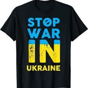 Stop War In Ukraine Stop Russian Attacks Ukraine Flag Peace Ukraine Shirt