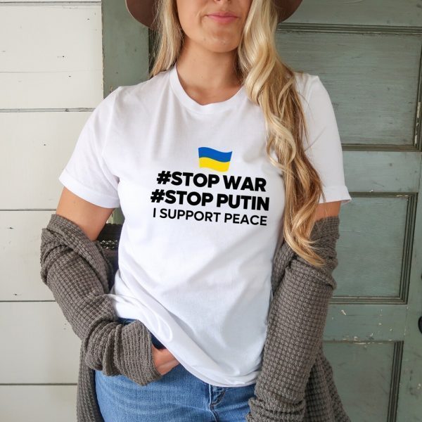 Stop War , Stop Putin, I Support Peace Love Ukraine Shirt