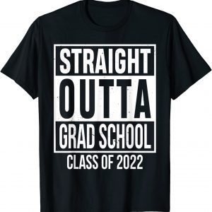 Straight Outta Grad School Of 2022 Preschool Graduation Classic Shirt