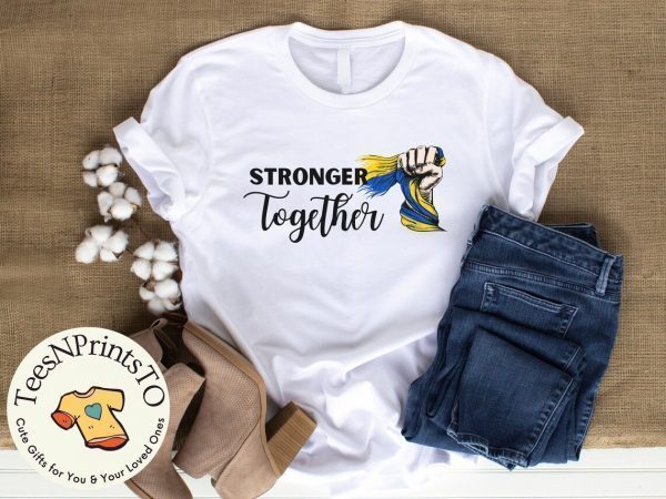 Stronger Together I Stand With Ukraine Free Ukraine Shirt