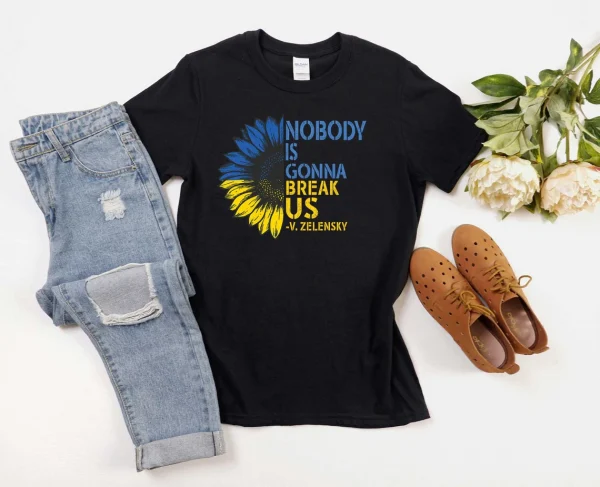 Sunflower Nobody Is Gonna Break Us Zelensky Love Ukraine Shirt