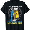 Support Ukraine I Stand With God And Ukraine Flag Love Ukraine Shirt