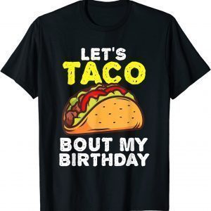 Taco About My Birthday Cinco De Mayo 2022 Shirt