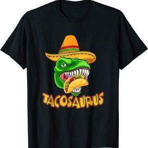 Tacosaurus Rex Dinosaur Taco Cinco De Mayo 2022 Shirt