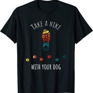 Take a Hike With Your Dog Classic Shirt