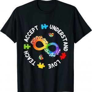 Teach Accept Understand Love Autism Awareness Infinity 2022 Shirt