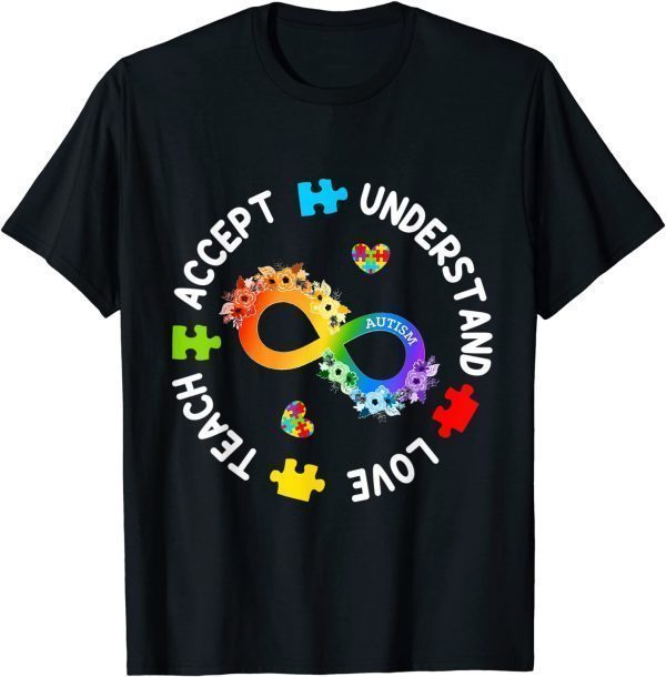 Teach Accept Understand Love Autism Awareness Infinity 2022 Shirt