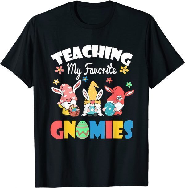 Teaching My Favorite Gnomies Easter Day For Teacher 2022 Shirt