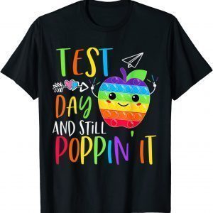 Test Day And Still Poppin Rock The Test Pop It Teacher 2022 Shirt