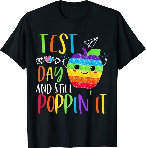 Test Day And Still Poppin Rock The Test Pop It Teacher 2022 Shirt