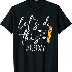 Test Day Teacher Lets do This Test day State Testing Teacher 2022 Shirt