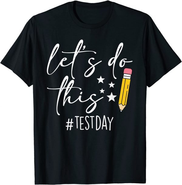 Test Day Teacher Lets do This Test day State Testing Teacher 2022 Shirt