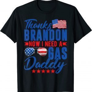Thanks Brandon Now I Need A Gas Daddy American Flag Classic Shirt