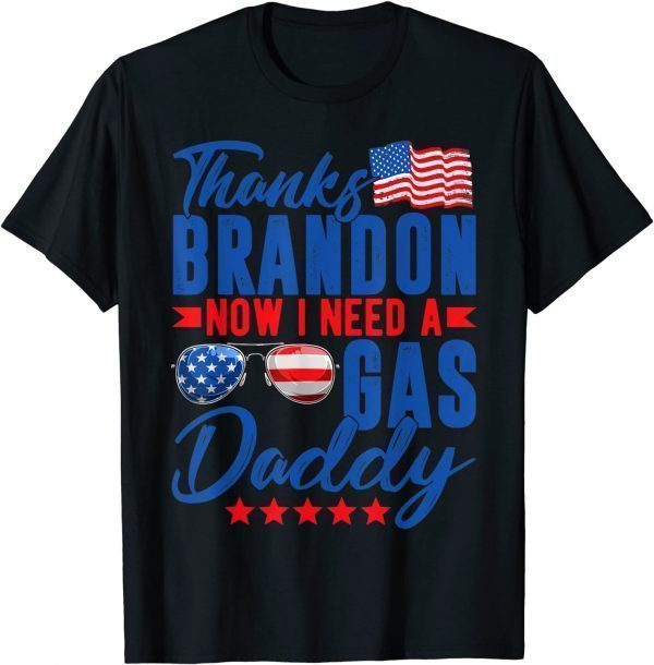 Thanks Brandon Now I Need A Gas Daddy American Flag Classic Shirt