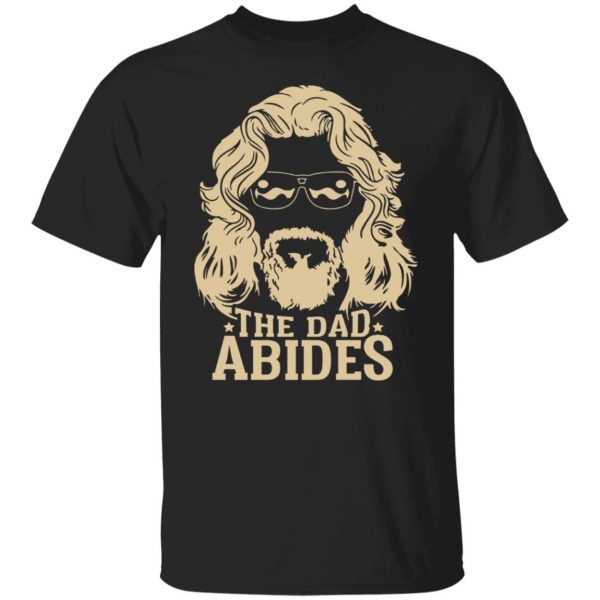 The Dad Abides 2022 Shirt