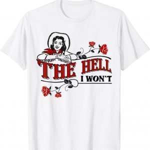 The Hell I Won't Flower Apparel For Life 2022 Shirt