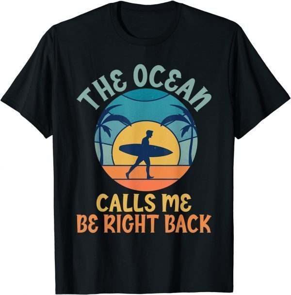The Ocean calls me be right back Wake Surfer T-Shirt