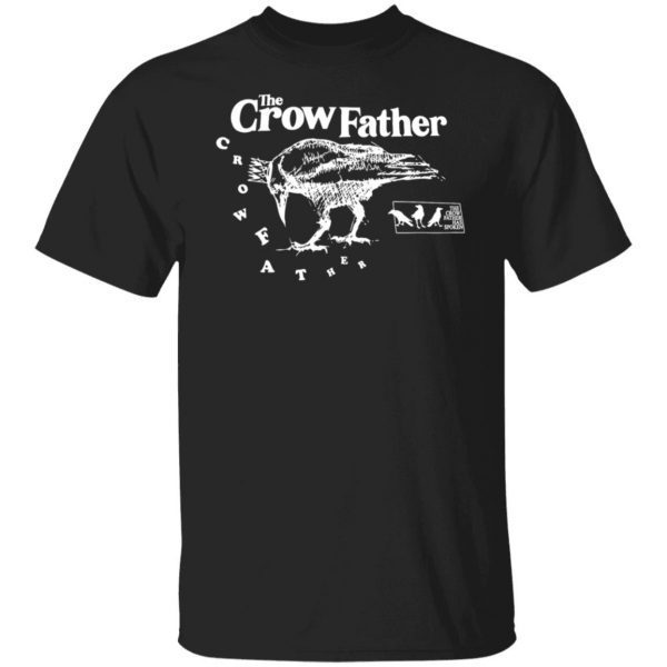 The crow father has spoken 2022 Shirt