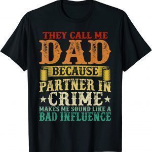 They Call Me Dad Because Partner In Crime Father's Day 2022 Shirt