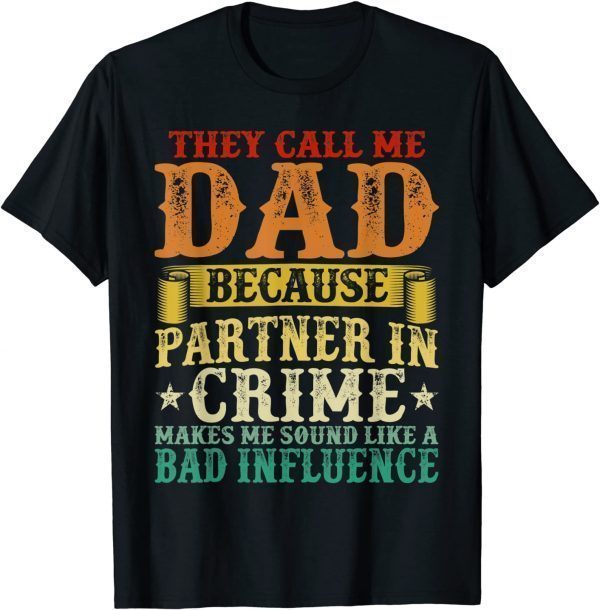 They Call Me Dad Because Partner In Crime Father's Day 2022 Shirt