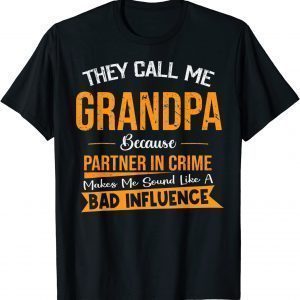 They Call Me Grandpa Because Partner In Crime Fathers Day 2022 Shirt
