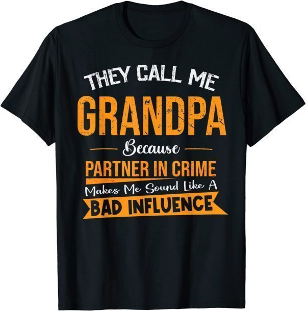 They Call Me Grandpa Because Partner In Crime Fathers Day 2022 Shirt