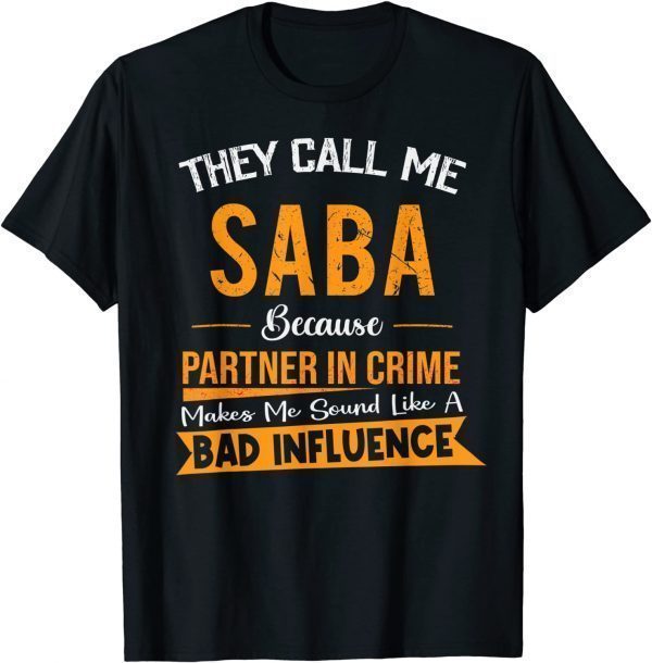 They Call Me Saba Because Partner In Crime Fathers Day T-Shirt