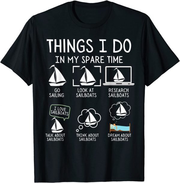 Things I Do In My Spare Time Sailing lover Boating Sailboat 2022 Shirt