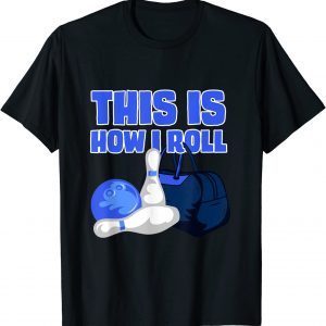 This Is How I Roll Bowling Lover Bowling Accessories Designs T-Shirt