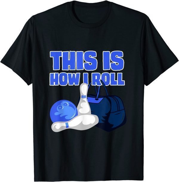 This Is How I Roll Bowling Lover Bowling Accessories Designs T-Shirt