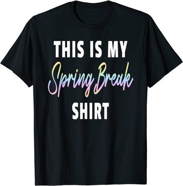 This Is My Spring Break Classic Shirt