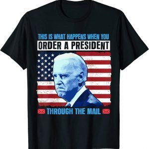 This Is What Happens When You Order a President Through Mail Classic Shirt