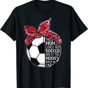 This Mom Loves Her Soccer Girl Players Mother's Day 2022 Shirt