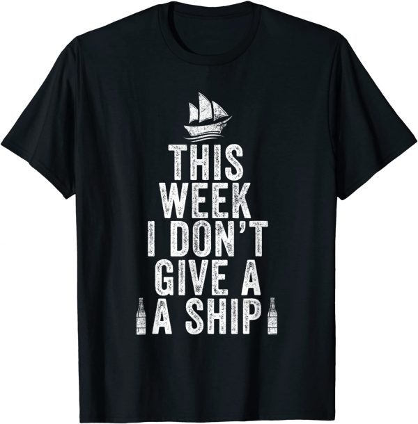 This Week I Don't Give A Ship Cruise Trip Vacation 2022 Shirt