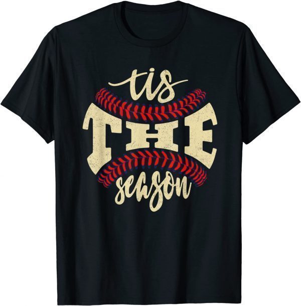 Tis the Season Baseball Is My Favorite Season - Baseball 2022 Shirt