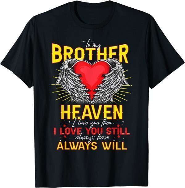 To My Brother In Heaven Missing My Brother In Memories 2022 Shirt