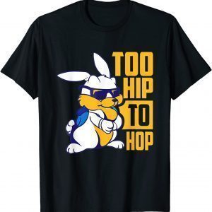 Too Hip To Hop Cool I Love Easter Sunday Classic Shirt