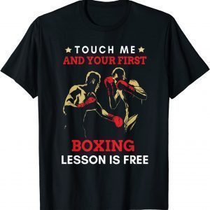 Touch Me and Your First Boxing Lesson is Free Boxing Tee T-Shirt