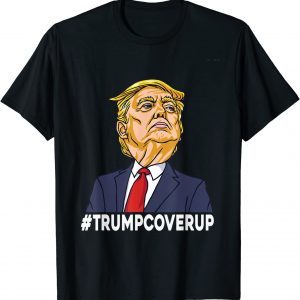 Trump Cover Up 2024 - Donald Trump 2022 Shirt