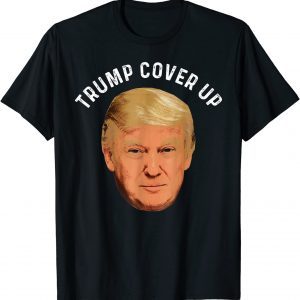 Trump Cover Up Trump Meme 2022 Shirt