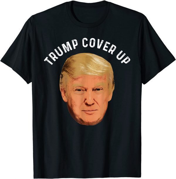 Trump Cover Up Trump Meme 2022 Shirt
