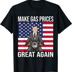 Trump Supporter Make Gas Prices Great Again 2022 Shirt