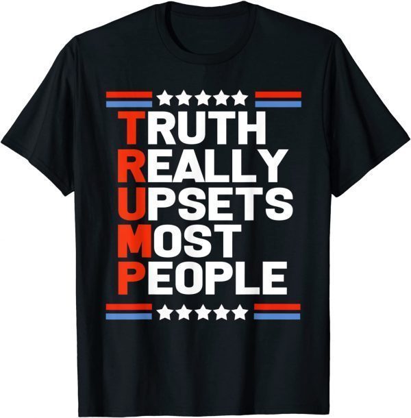 Trump Truth Really Upsets Most People Classic Shirt