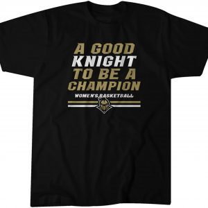 UCF Women's Basketball A Good Knight to be a Champion Classic Shirt