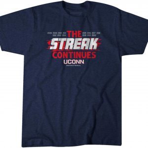 UConn: The Streak Continues 2022 Shirt